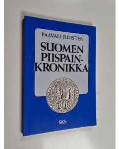 Kirjailijan Paulus Petri Juusten käytetty kirja Suomen piispainkronikka