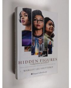 Kirjailijan Shetterly  Margot Lee käytetty kirja Hidden figures varjoon jääneet - Varjoon jääneet