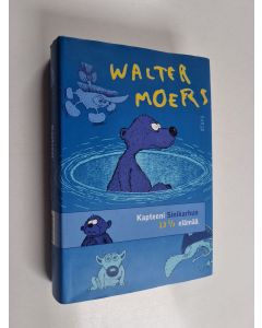 Kirjailijan Walter Moers käytetty kirja Kapteeni Sinikarhun 13 1/2 elämää