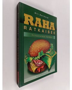 Kirjailijan Olli Karikorpi käytetty kirja Raha ratkaisee : yritystalous tutuksi