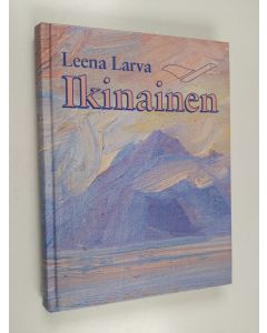 Kirjailijan Leena Larva käytetty kirja Ikinainen
