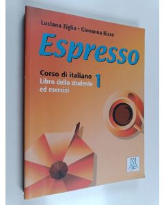 Kirjailijan Luciana Ziglio & Giovanna Rizzo käytetty kirja Espresso 1 - corso di italiano : livello A1. Libro dello studente ed esercizi