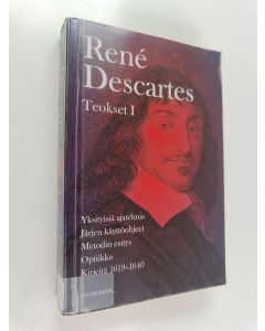 Kirjailijan Rene Descartes käytetty kirja Teokset 1 : Yksityisiä ajatelmia ; Järjen käyttöohjeet ; Metodin esitys ; Optiikka ; Kirjeitä 1619-1640