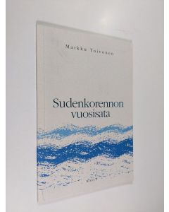 Kirjailijan Markku Toivonen käytetty kirja Sudenkorennon vuosisata