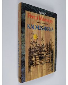 Kirjailijan Pentti Mäensyrjä käytetty kirja Kalmosärkkä : sikermän verran jutelmia metsistä ja kalavesistä