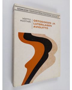 Kirjailijan Voitto Huotari käytetty kirja Ortodoksin ja luterilaisen avioliitto : tutkimus uskonto- ja perhetekijöiden vuorovaikutuksesta seka-avioliitoissa Ilomantsissa, Pohjois-Savossa ja Helsingissä