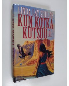 Kirjailijan Linda Lay Shuler käytetty kirja Kun kotka kutsuu 1