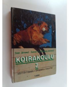 Kirjailijan Sven ym. Järverud käytetty kirja Koirakoulu 2 : Käyttäytyminen, oppiminen, koulutus