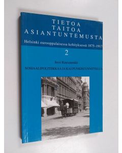 Kirjailijan Jussi Kuusanmäki käytetty kirja Tietoa, taitoa, asiantuntemusta 2 : Helsinki eurooppalaisessa kehityksessä 1875-1917, Sosiaalipolitiikkaa ja kaupunkisuunnittelua