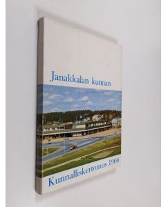 Kirjailijan Tapani Mattila käytetty kirja Janakkalan kunnan kunnalliskertomus vuodelta 1966