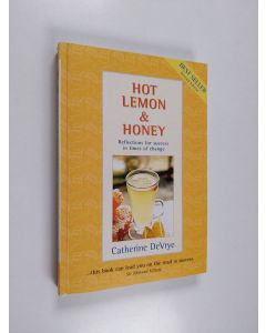 Kirjailijan Catherine DeVrye käytetty kirja Hot Lemon and Honey : Reflections for Success in Times of Change