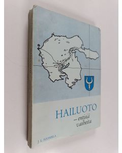 Kirjailijan J. L. Suomela käytetty kirja Hailuoto : entisiä vaiheita