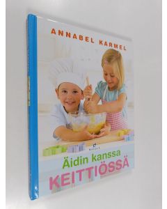Kirjailijan Annabel Karmel käytetty kirja Äidin kanssa keittiössä