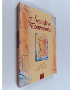 Tekijän Anja Riitta ym. Lahikainen  käytetty kirja Sosiaalinen vuorovaikutus : Rauni Myllyniemen juhlakirja