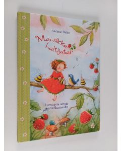 Kirjailijan Stefanie Dahle käytetty kirja Mansikkahaltijatar : lumoavia satuja mansikkamaalta