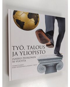 käytetty kirja Työ, talous ja yliopisto : Jaakko Pehkonen 50 vuotta