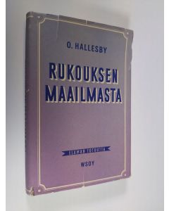 Kirjailijan O. Hallesby käytetty kirja Rukouksen maailmasta