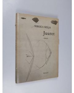 Kirjailijan Sirkka Selja käytetty kirja Juuret