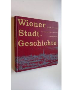 Kirjailijan Erwin Schmidt käytetty kirja Wiener Stadtgeschichte : Von der Keltensiedlung zur Weltstadt