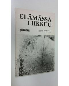 Tekijän Reijo Rinnekangas  käytetty kirja Elämässä liikkuu : Oulun läänin harrastajakirjoittajien antologia