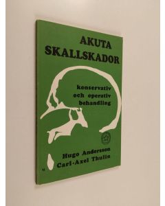 Kirjailijan Hugo Andersson & Carl-Axel Thulin käytetty kirja Akuta skallskador : konservativ och operativ behandling