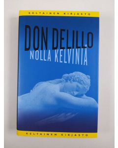 Kirjailijan Don DeLillo uusi kirja Nolla kelviniä (UUSI)
