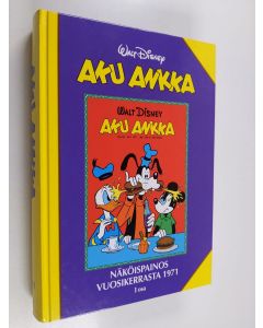 käytetty kirja Aku Ankka : näköispainos vuosikerrasta 1971 - Aku Ankka 1971