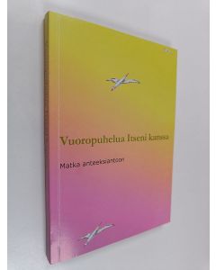 käytetty kirja Vuoropuhelua itseni kanssa : matka anteeksiantoon