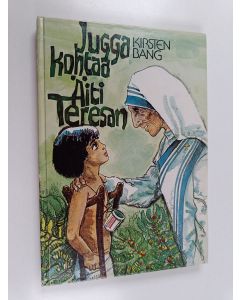 Kirjailijan Kirsten Bang käytetty kirja Jugga kohtaa äiti Teresan