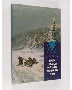 Kirjailijan Antti Häkkinen käytetty kirja Kun halla nälän tuskan toi : miten suomalaiset kokivat 1860-luvun nälkävuodet