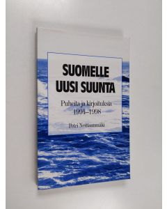 Kirjailijan Petri Neittaanmäki käytetty kirja Suomelle uusi suunta : puheita ja kirjoituksia 1994-1998