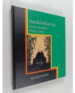 Kirjailijan Stig Nyström käytetty kirja Tuokiokuvia sotavuosilta 1942-1944