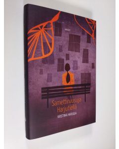 Kirjailijan Kristiina Harjula uusi kirja Samettiruusuja Harjutiellä (UUDENVEROINEN)