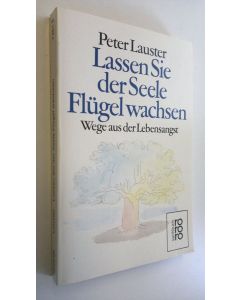Kirjailijan Peter Lauster käytetty kirja Lassen Sie der Seele Flugel wachsen : Wege aus der Lebensangst