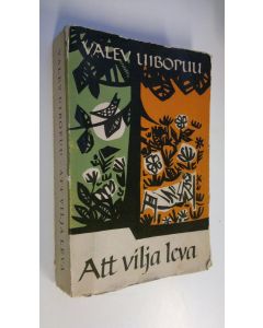 Kirjailijan Valev Uibopuu käytetty kirja Att vilja leva : roman