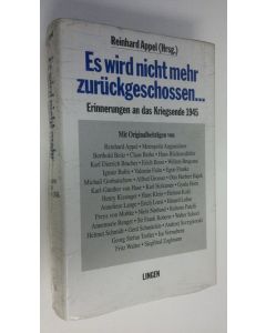 Tekijän Reinhard Appel  käytetty kirja Es wird nicht mehr zuruckgeschossen : Erinnerungen an das Kriegsende 1945 (UUSI)
