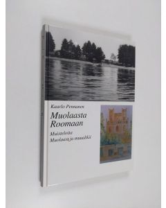 Kirjailijan Kaarlo Pennanen käytetty kirja Muolaasta Roomaan : muisteloita Muolaast ja muualtkii