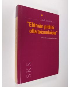 Kirjailijan Tuula Spinkkilä käytetty kirja "Elämän pitäisi olla toisenlaista" : Iris Uurto ja sukupuolten sota