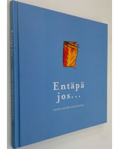 Kirjailijan Veikko Hulkko käytetty kirja Entäpä jos (signeerattu): Veikko Hulkon kirjoituksia