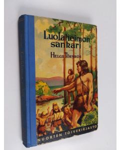 Kirjailijan Helge Törnros käytetty kirja Luolaheimon sankari : kertomus kivikaudelta