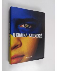 Tekijän Arto Luukkanen  käytetty kirja Ukraina kriisissä