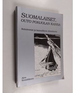 Kirjailijan Aira Kemiläinen käytetty kirja Suomalaiset, outo Pohjolan kansa : rotuteoriat ja kansallinen identiteetti