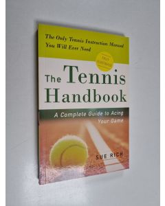Kirjailijan Sue Rich käytetty kirja The Tennis Handbook : A Complete Guide to Acing Your Game