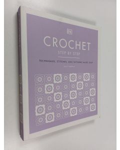 Kirjailijan Sally Harding käytetty kirja Crochet step by step : techniques, stitches, and patterns made easy