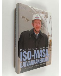 Kirjailijan Martin Saarikangas käytetty kirja Iso-Masa, laivanrakentaja