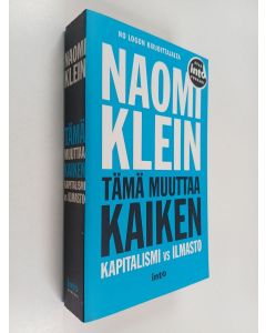 Kirjailijan Naomi Klein käytetty kirja Tämä muuttaa kaiken : Kapitalismi vs ilmasto