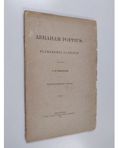 Kirjailijan A. H. Bergholm käytetty kirja Abraham Poppius : elämäkerta ja runot