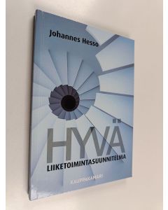 Kirjailijan Johannes Hesso käytetty kirja Hyvä liiketoimintasuunnitelma