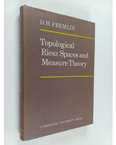 Kirjailijan D. H. Fremlin käytetty kirja Topological Riesz spaces and measure theory