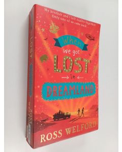 Kirjailijan Ross Welford käytetty kirja When we got lost in Dreamland